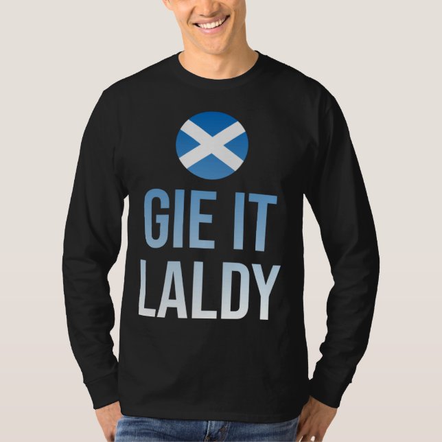 Gie it laldy Scottish Scots Saltire flag T Shirt (Framsida)