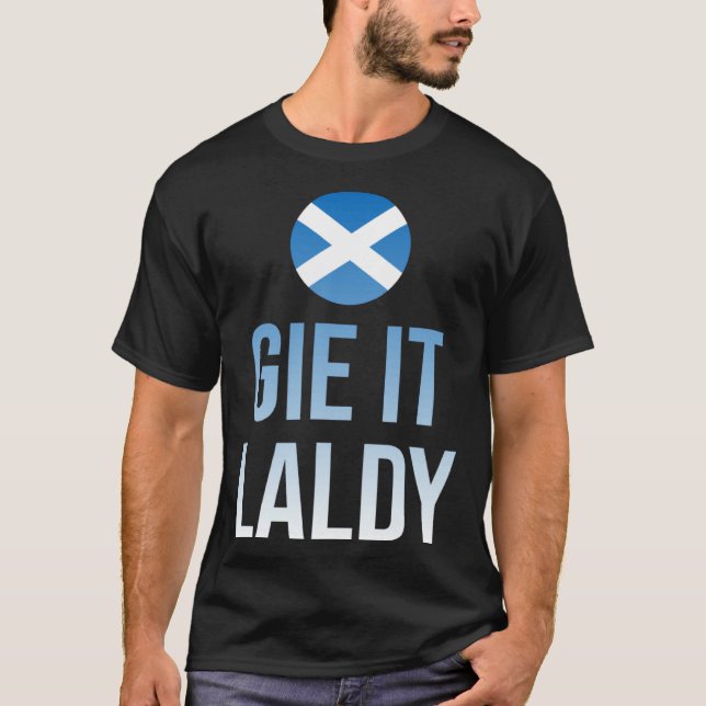 Gie it laldy Scottish Scots Saltire flag T Shirt (Framsida)