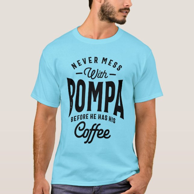 Gift för Bompa  aldrig med Bompa före kaffe T Shirt (Framsida)