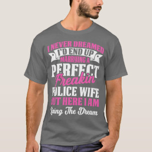 Gift med en Perfekt Freaking Police Make Proud Pol T Shirt