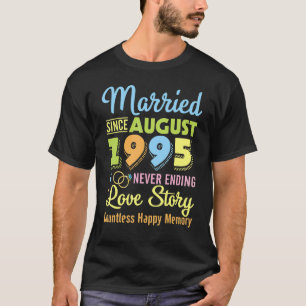Gift sedan augusti 1995 Sluta aldrig Kärlek Story T Shirt