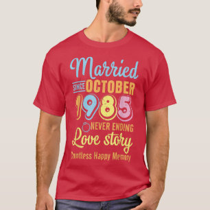 Gift sedan oktober 1985 Sluta aldrig Kärlek Story T Shirt