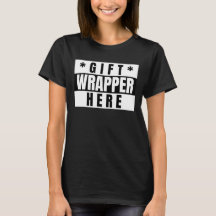 GIFT WRAPPER,FUNNY T-Shirt