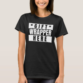 GIFT WRAPPER,FUNNY T-Shirt
