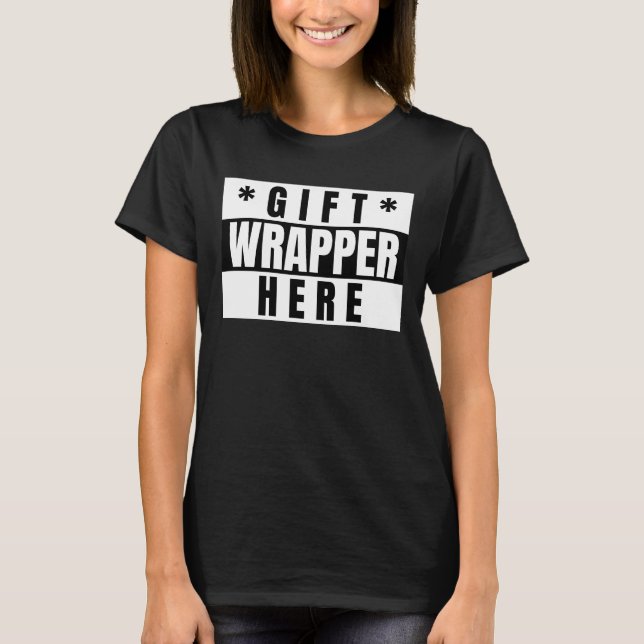 GIFT WRAPPER,FUNNY T-Shirt (Framsida)