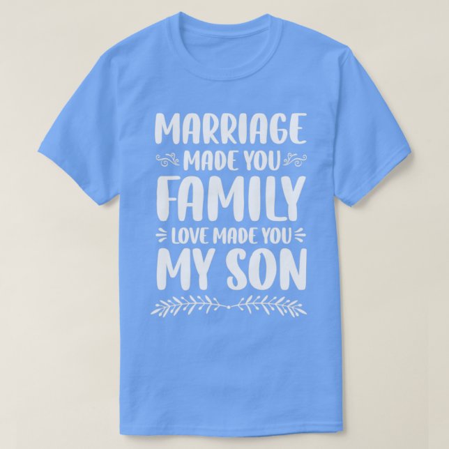 Giftermål gjorde din familj Kärlek till min son1 T Shirt (Design framsida)