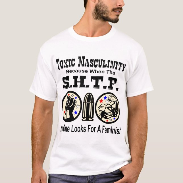 Giftig masculinity för när SHTF ingen ser ut T Shirt (Framsida)