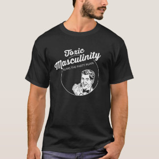 Giftlig Masculinity fördärvar partyet igen T Shirt