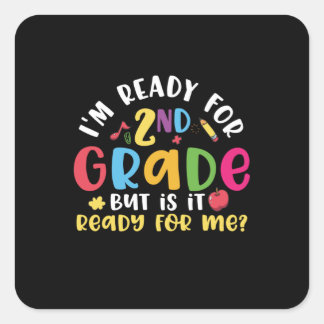 Gifts 2nd Teacher | I Am Ready For 2nd Grade Fyrkantigt Klistermärke