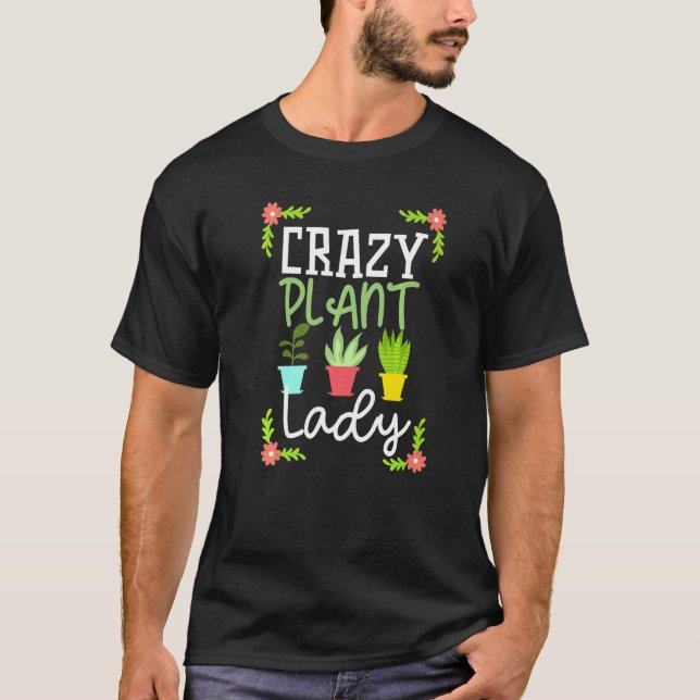  Gifts Crazy Plant Dam Plants Gardener P T Shirt (Framsida)