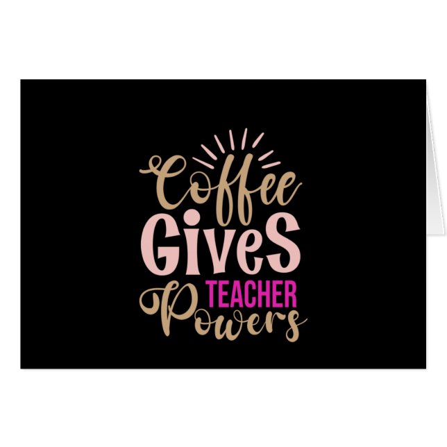 Gifts Teacher | Coffee Ge Teacher Powers Hälsningskort (Framsidan Horizontal)