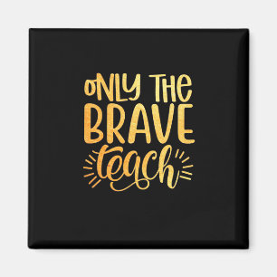 Gifts Teacher Endast den Modiga tesen Magnet