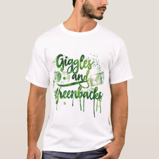 Giggles och Greenbacks T Shirt
