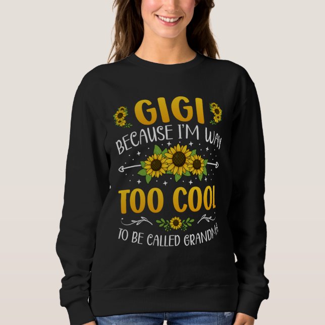 Gigi Because I'm Way Too Cool To Be Called Grandma T Shirt (Framsida)