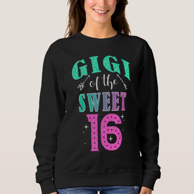 Gigi Of The Sweet 16 Sixteen Parents Matching Fami T Shirt (Framsida)