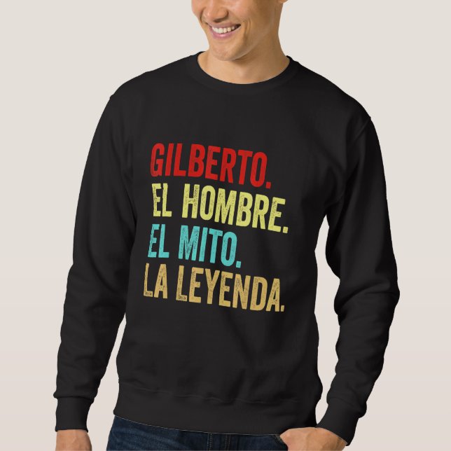 Gilberto El Hombre El Mito La Leyenda Regalo Para Lång Ärmad Tröja (Framsida)