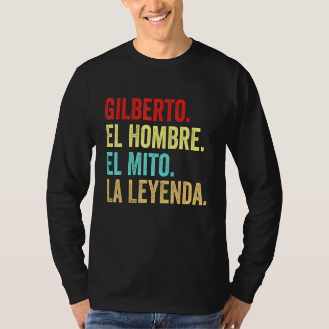 Gilberto El Hombre El Mito La Leyenda Regalo Para T Shirt (Framsida)