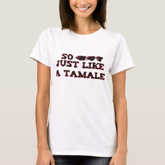 Gilla en Tamale Tee Shirt