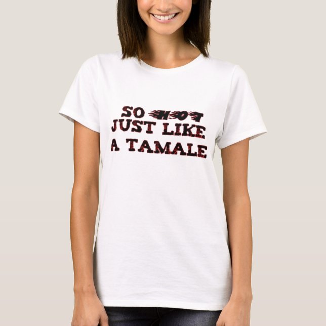Gilla en Tamale Tee Shirt (Framsida)