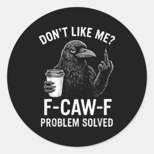 Gillar mig inte F-caw-f Problem löst Krage Meme Hu Runt Klistermärke