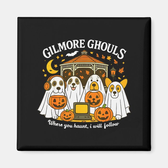 Gilmore Ghouls Where You Haunt I Will Follow Hallo Magnet (Framsidan)