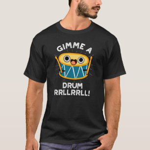 Gimme A Drum RRLLRLL Funny Drummer Pun Mörk BG T Shirt