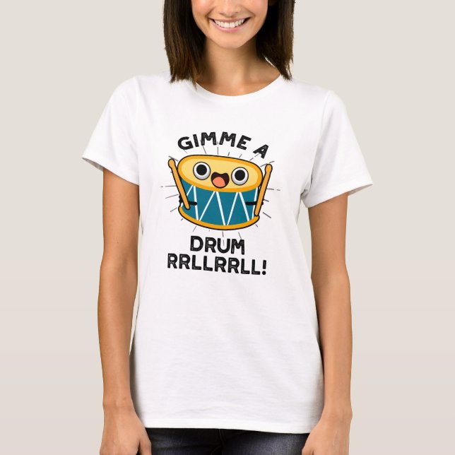 Gimme A Drum RRLLRLL Funny Drummer Pun T Shirt (Framsida)