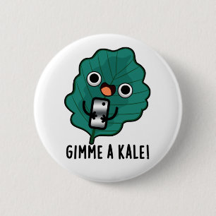 Gimme A Kale Funny Veggie Pun Knapp