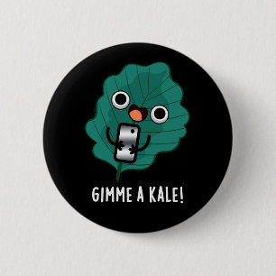 Gimme A Kale Funny Veggie Pun Mörk BG Knapp