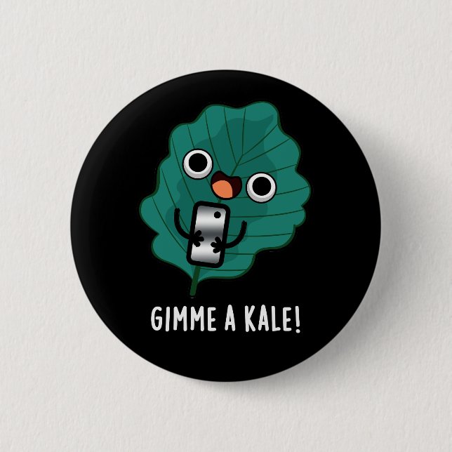 Gimme A Kale Funny Veggie Pun Mörk BG Knapp (Framsida)