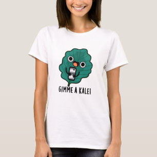 Gimme A Kale Funny Veggie Pun T Shirt
