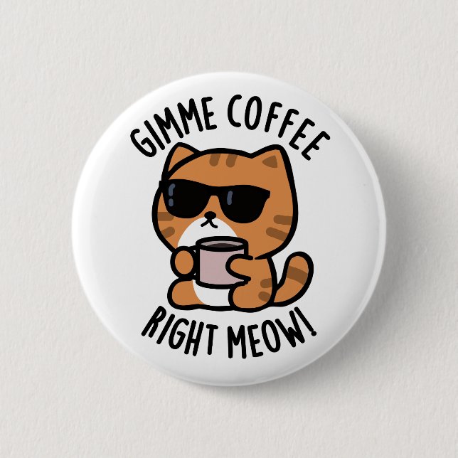Gimme Coffee Höger Meow Funny Cat Pun Knapp (Framsida)