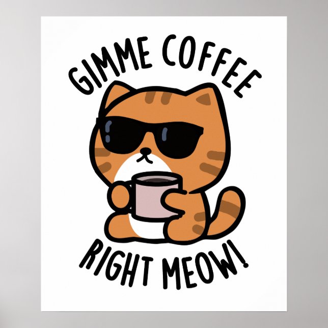 Gimme Coffee Höger Meow Funny Cat Pun Poster (Framsidan)