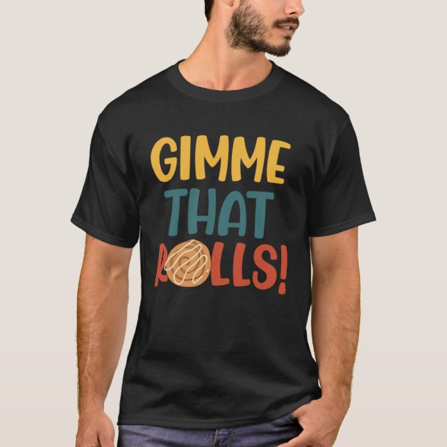 Gimme Dat Rolls Cinnamon Roll Ironic Hobby Chef T Shirt (Framsida)