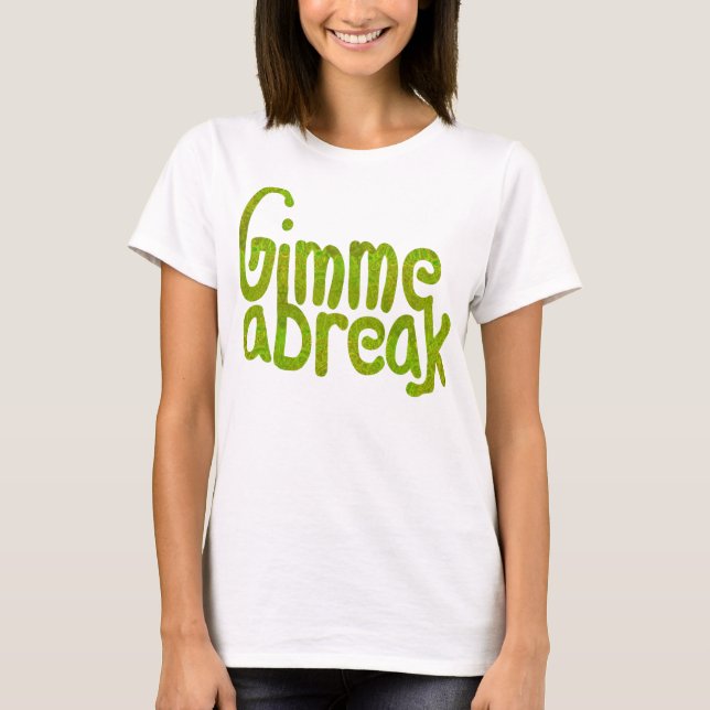 Gimme ett avbrott t-shirt (Framsida)