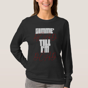 Gimme Head till Iu2019m Dead Humorteez Ord Ico T Shirt