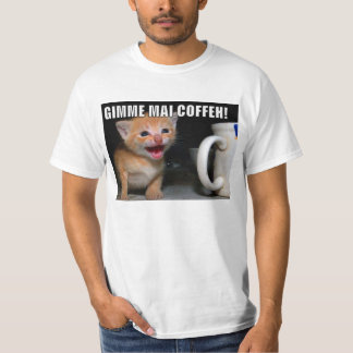 Gimme Mai COFFEH! Tee Shirt