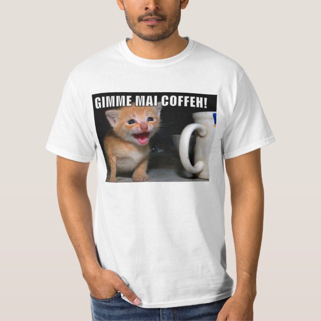 Gimme Mai COFFEH! Tee Shirt (Framsida)