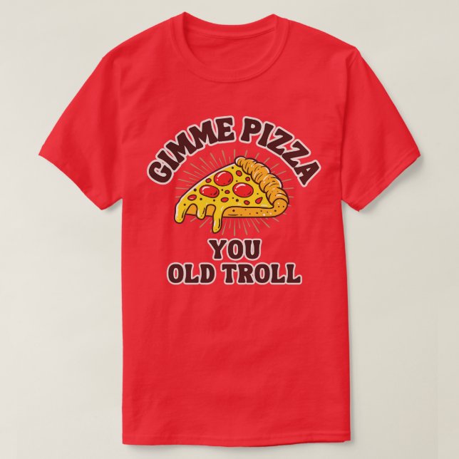 Gimme Pizza Din gamla Troll T Shirt (Design framsida)