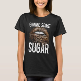 Gimme some Sugar Womens Leopard Cheetah Animal Pri T Shirt