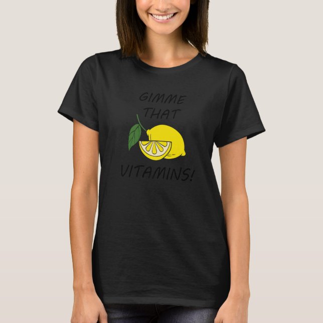 Gimme That Vitamins Lemons Citrus Fruits   T Shirt (Framsida)