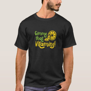 Gimme Vitamins Ironic Lemon Juice Citrus T Shirt