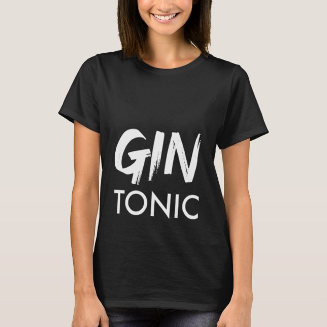 Gin Tonic   Juniper Gin Schnapps Saying T Shirt (Framsida)