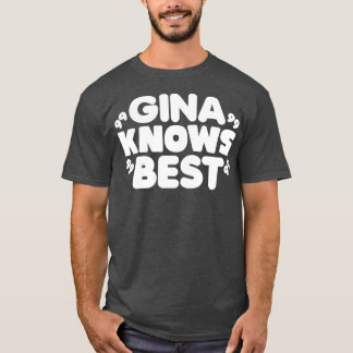 Gina Knows Best 2 T Shirt