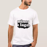 Gines a Lager T Shirt<br><div class="desc">En t-shirt som beskriver när det är dina vänner runt säger du till honom "Mines a Lager"</div>
