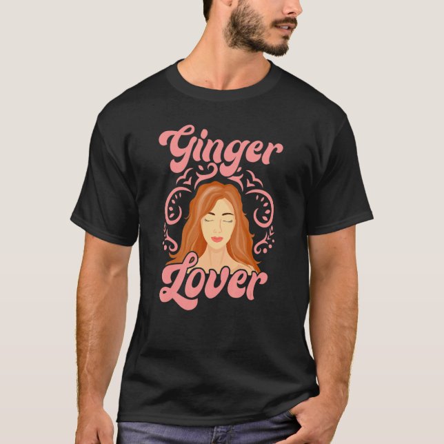 Ginger For People Who Like Redheads T Shirt (Framsida)