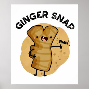 Ginger Snap Funny Food Herb Spice Pun Poster
