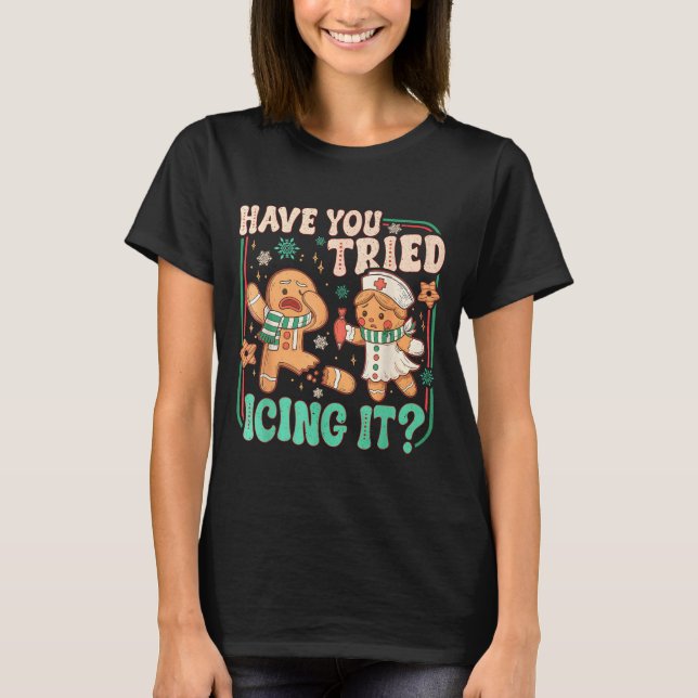 Gingerbread Have You Tried Icing It Funny Christma T Shirt (Framsida)