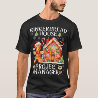 Gingerbread House Project Manager Decorating Bakin T Shirt