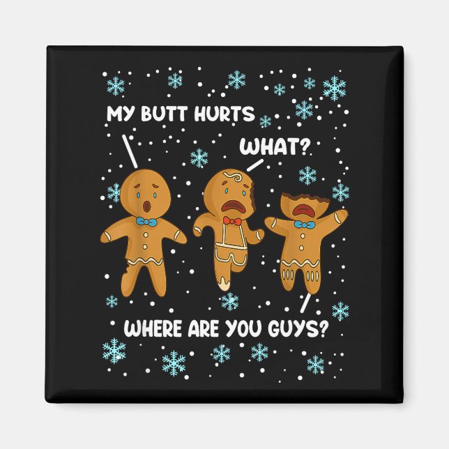 Gingerbread Man Cookie My Butt Hurts Funny Christm Magnet (Framsidan)